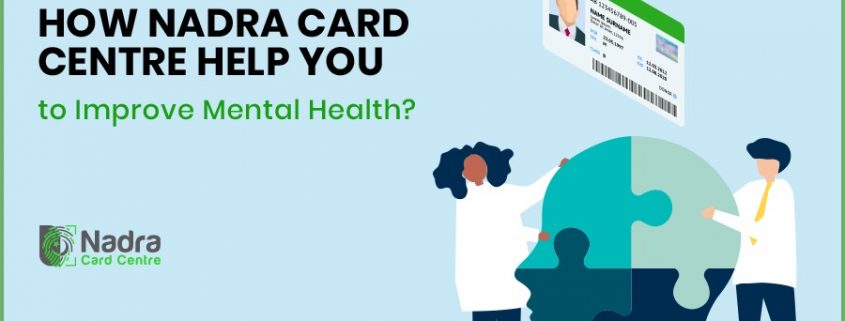 How Nadra Card Centre Help You to Improve Mental Health?