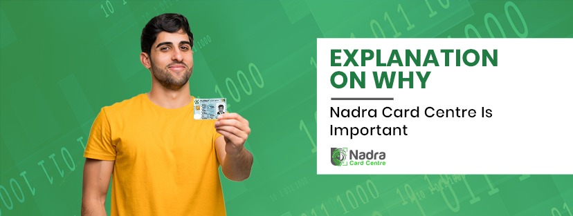 Explanation on Why Nadra Card Centre Is Important