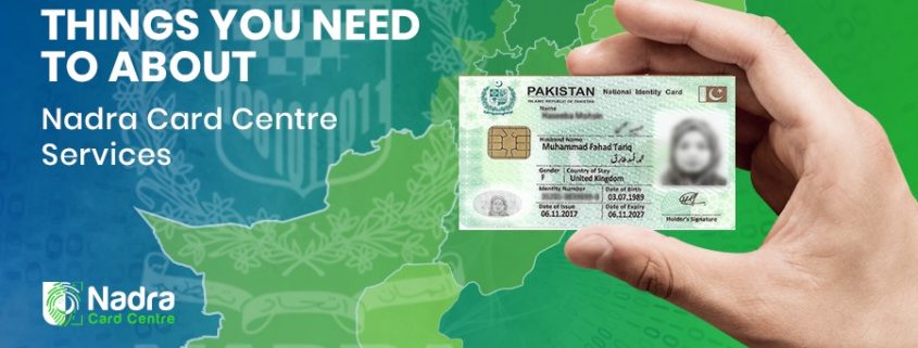 Things You Need To About Nadra Card Centre Services
