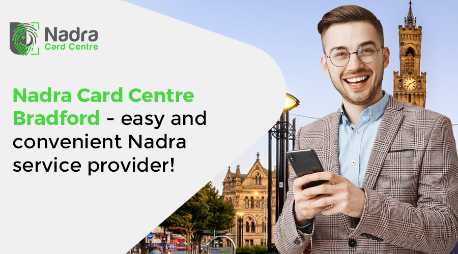 Nadra Card Bradford - Apply for Your Nadra Bradford | NCC
