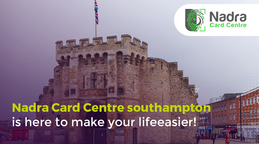 Apply for Your Nadra Card Southampton | Nadra Card Renewal