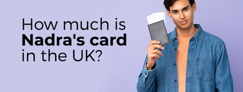 How Much is Nadra's Card Fee in the UK? - Nadra Card Centre